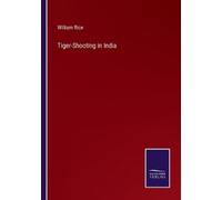 William Rice Tiger-Shooting in India (Tascabile)