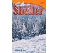 William Rice William B. Rice Struggle for Survival: Shelter (Tascabile)
