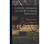 William Richard 1834-1909 Mor A Short Grammar of the Bulgarian Lang (Tascabile)