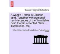 William Richard A Week's Tramp in Dickens-Land. Together with Person (Tascabile)