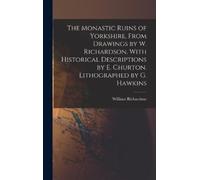 William Richard The Monastic Ruins of Yorkshire, From Drawing (Copertina rigida)