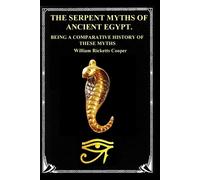 William Ricketts Cooper The Serpent Myths of Ancient Egypt. (Tascabile)