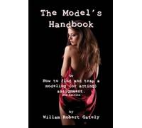 William Robert Gately THE MODEL'S HANDBOOK 2nd ed. (Tascabile)