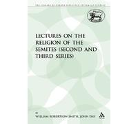 William Roberts Lectures on the Religion of the Semites (Second and (Tascabile)