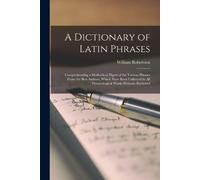 William Robertson A Dictionary of Latin Phrases (Tascabile)