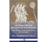 William Robertson Smith Lectures on the Religion of the Semites (Tascabile)