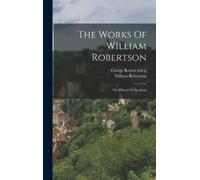 William Robertson The Works Of William Robertson (Copertina rigida)