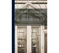 William Robinson The Wild Garden (Tascabile)