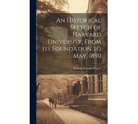 William Roscoe An Historical Sketch of Harvard University, F (Copertina rigida)