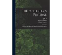 William Roscoe Maria Flaxman J L B The Butterfly's Funeral (Tascabile)