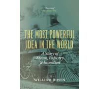 William Rosen The Most Powerful Idea in the World (Tascabile)