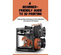William Ross A Beginner-Friendly Guide to 3D Printing (Tascabile)