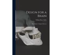 William Ross Ashb Design for a Brain; the Origin of Adaptive Behavio (Tascabile)