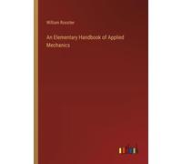 William Rossiter An Elementary Handbook of Applied Mechanics (Tascabile)