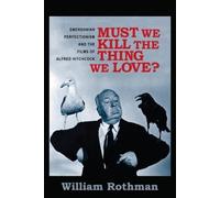 William Rothman Must We Kill the Thing We Love? (Tascabile)