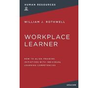 William Rothwell The Workplace Learner (Tascabile)