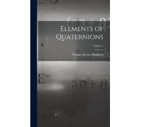 William Rowan Hamilton Elements of Quaternions; Volume 2 (Copertina rigida)