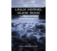 William Rowley Linux Kernel Guide Book (Tascabile)