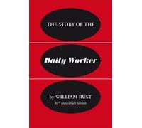 William Rust The Story of the Daily Worker (Tascabile)