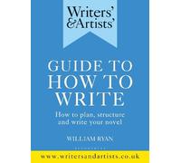 William Ryan Writers' & Artists' Guide to How to Write (Tascabile)
