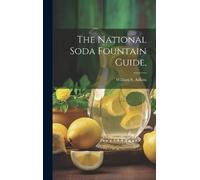 William S. 1875- Adkins The National Soda Fountain Guide, (Copertina rigida)