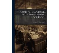 William S Angerman Coming Full Circle With Boyd's OODA Loop Ideas (Tascabile)