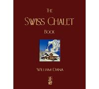 William S B Dana The Swiss Chalet Book (Tascabile)
