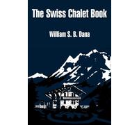 William S B Dana The Swiss Chalet Book (Tascabile)