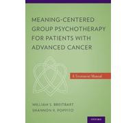 William S. Breitba Meaning-Centered Group Psychotherapy for Patients (Tascabile)