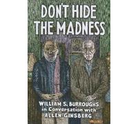 William S. Burroughs Don't Hide the Madness (Copertina rigida)