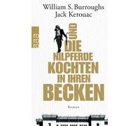 William S. Burroughs Jack Kerouac James Grauer Und die Nilpferde koc (Tascabile)
