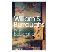 William S. Burroughs My Education (Tascabile) Penguin Modern Classics