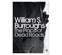 William S. Burroughs The Place of Dead Roads (Tascabile) Penguin Modern Classics