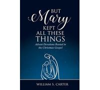 William S Carter But Mary Kept All These Things (Tascabile)