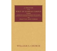 William S Church A Treatise of the Writ of Habeas Corpus (Tascabile)