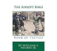 William S Frisbee The Airsoft Bible (Tascabile)
