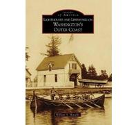William S. Hana Lighthouses and Lifesaving on Washington's Outer Co (Tascabile)