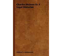 William S. Holdsworth Charles Dickens As A Legal Historian (Tascabile)