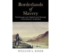 William S. Kiser Borderlands of Slavery (Copertina rigida)