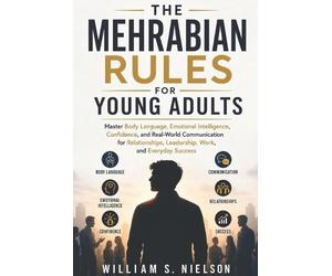 William S Nielson The Mehrabian's Rules for Young Adults (Tascabile)