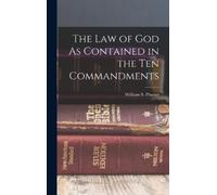 William S Plume The Law of God As Contained in the Ten Comman (Copertina rigida)