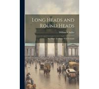 William S Sadle Long Heads and Round Heads; or, What's the Matter Wi (Tascabile)