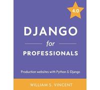 William S Vincent Django for Professionals (Tascabile) Welcome to Django