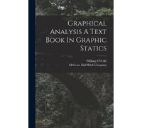 William S Wolfe Graphical Analysis A Text Book In Graphic Statics (Tascabile)