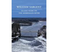 William Sargent 20,000 Years on the Merrimack River (Tascabile)