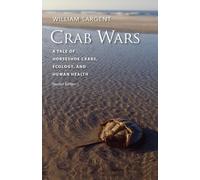 William Sargent Crab Wars - A Tale of Horseshoe Crabs, Ecology, and (Tascabile)