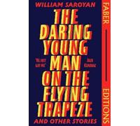 William Saroyan The Daring Young Man on the Flying Trapeze (Faber Ed (Tascabile)