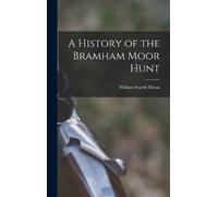 William Scarth Dixon A History of the Bramham Moor Hunt (Copertina rigida)