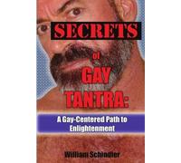William Schindler Secrets of Gay Tantra (Tascabile)