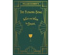 William Schmidt William Schmidt's the Flowing Bowl - When and What t (Tascabile)